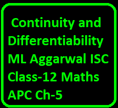 Continuity and Differentiability ML Aggarwal ISC Class-12 Maths APC Ch-5