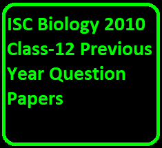 ISC Biology 2010 Class-12 Previous Year Question Papers