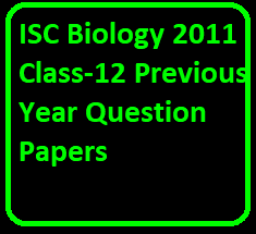 ISC Biology 2011 Class-12 Previous Year Question Papers