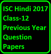 ISC Hindi 2017 Class-12 Previous Year Question Papers