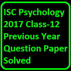 ISC Psychology 2017 Class-12 Previous Year Question Paper Solved