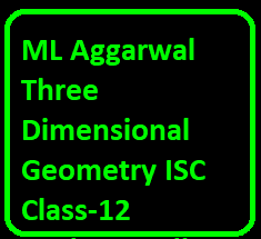 ML Aggarwal Three Dimensional Geometry ISC Class-12 Understanding APC Maths