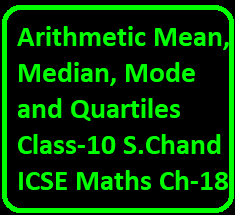 OP Malhotra Arithmetic Mean, Median, Mode and Quartiles Class-10 S.Chand ICSE Maths Ch-18