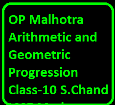 OP Malhotra Arithmetic and Geometric Progression Class-10 S.Chand ICSE Maths Solutions Ch-9