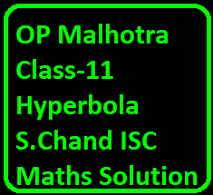 OP Malhotra Class-11 Hyperbola S.Chand ISC Maths Solution