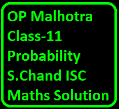 OP Malhotra Class-11 Probability S.Chand ISC Maths Solution