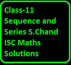OP Malhotra Class-11 Sequence and Series S.Chand ISC Maths Solutions