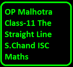 OP Malhotra Class-11 The Straight Line S.Chand ISC Maths