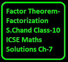 OP Malhotra Factor Theorem-Factorization S.Chand Class-10 ICSE Maths Solutions Ch-7