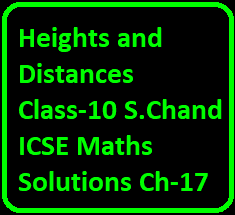 OP Malhotra Heights and Distances Class-10 S.Chand ICSE Maths Solutions Ch-17