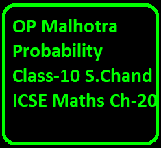 OP Malhotra Probability Class-10 S.Chand ICSE Maths Ch-20