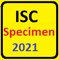Specimen 2021 ISC Class-11th Sample Model Paper
