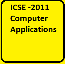 ICSE Computer Applications 2011 Previous Year Question Paper for Class-10