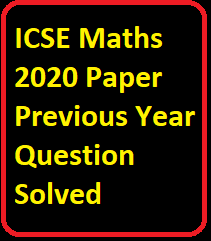 ICSE Maths 2020 Paper Previous Year Question Solved