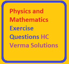 Physics and Mathematics Exercise Questions HC Verma Solutions Ch-2