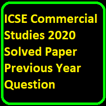 ICSE Commercial Studies 2020 Solved Paper Previous Year Question