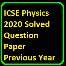 ICSE Physics 2020 Solved Question Paper Previous Year