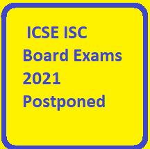 ICSE ISC Board Exams 2021 Postponed