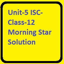 ISC Class-12 Unit-5 Total English Morning Star Solutions