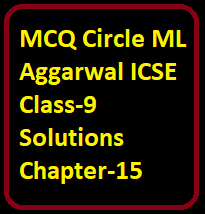 MCQ Circle ML Aggarwal ICSE Class-9 Solutions Chapter-15