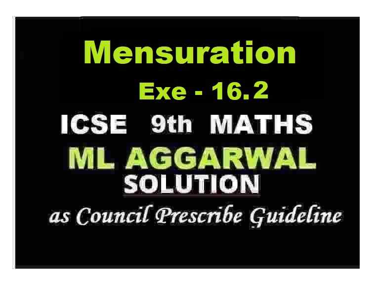 ML Aggarwal Mensuration Exe-16.2 Class 9 ICSE Maths Solutions