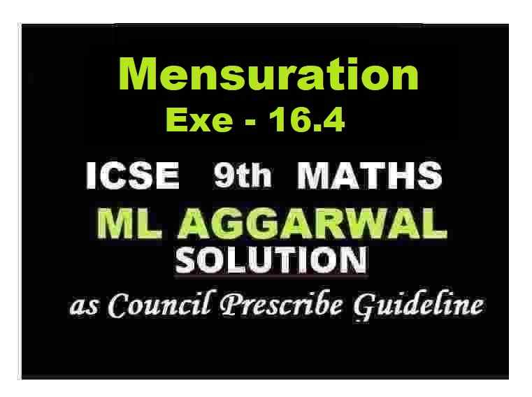 ML Aggarwal Mensuration Exe-16.4 Class 9 ICSE Maths Solutions