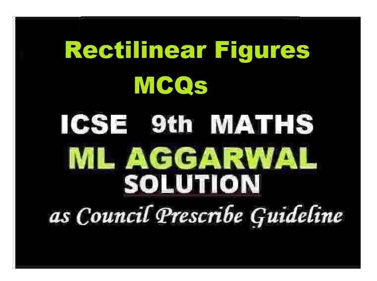 ML Aggarwal Rectilinear Figures MCQs Class 9 ICSE Maths Solutions