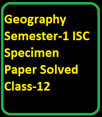 Geography Semester-1 ISC Specimen Paper Solved Class-12