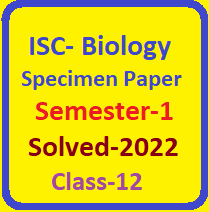 ISC Biology Semester-1 Specimen Paper Solved Class -12 - ICSEHELP