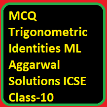 trigonometric identities class 10 icse ml aggarwal solutions