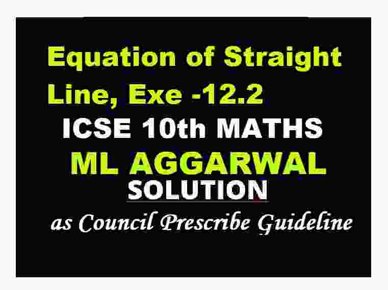 ML Aggarwal Equation of Straight Line Exe-12.2 ICSE Class 10 Maths Solutions