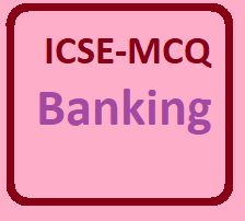 Banking MCQ Type Questions ICSE Class-10 Maths