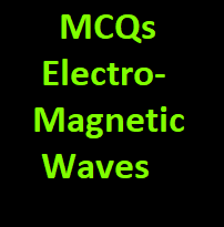 Electromagnetic Waves MCQ for ISC Class-12 Physics