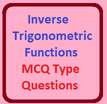 Inverse Trigonometric Functions MCQ for ISC Class-12 Maths of Sem-1