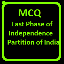 MCQ Last Phase of Independence and Partition of India