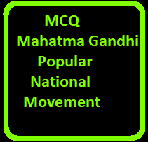 MCQ Mahatma Gandhi and Popular National Movement for ICSE History Class-10