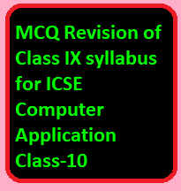 MCQ Revision of Class IX syllabus for ICSE Computer Application Class-10
