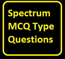 Spectrum MCQ Type Questions