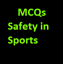 Safety in Sports MCQ Type Questions for ICSE Class-10 Physical Education
