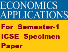 Economics Application Semester-1 ICSE Specimen Paper Solved Class-10