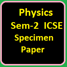 Physics Semester-2 ICSE Specimen Paper Solved Class-10