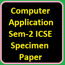 Computer Application Semester-2 ICSE Specimen Paper Solved Class-10