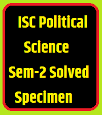 ISC Political Science Semester-2 Solved Specimen Paper 2022 Class-12