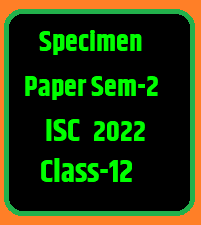 Specimen Paper Semester-2 ISC 2022 Class-10