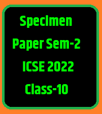 Specimen Paper Semester-2 ICSE 2022 Class-10