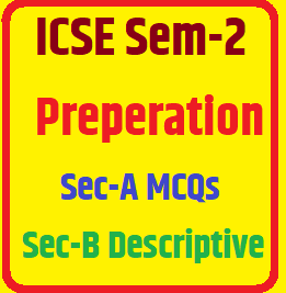 ICSE Sem-2 Preperation Sec-A Sec-B