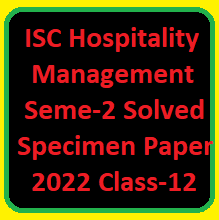ISC Hospitality Management Semester-2 Solved Specimen Paper 2022 Class-12