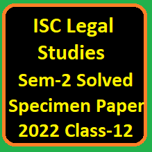 ISC Legal Studies Semester-2 Solved Specimen Paper 2022 Class-12