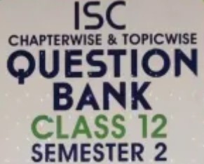 ISC Class-12 Sem-2 Descriptive Subjective MCQ Questions Bank 2022