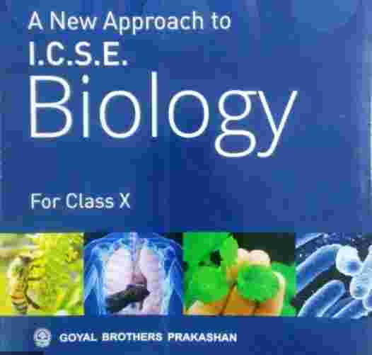 A New Approach to ICSE Biology for Class 10 Goyal Brothers Prakashan solutions